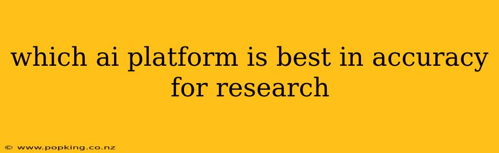 which ai platform is best in accuracy for research
