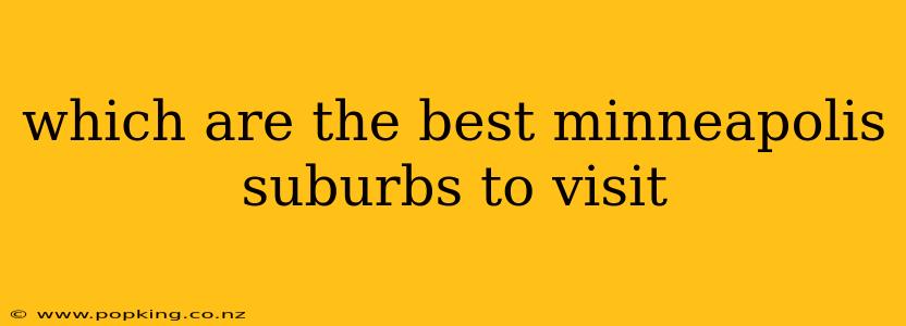 which are the best minneapolis suburbs to visit