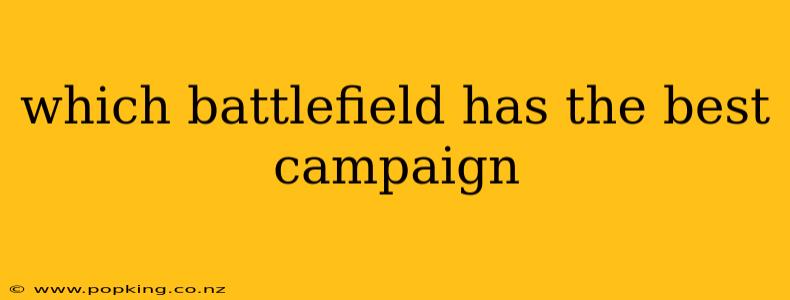 which battlefield has the best campaign