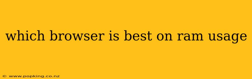 which browser is best on ram usage