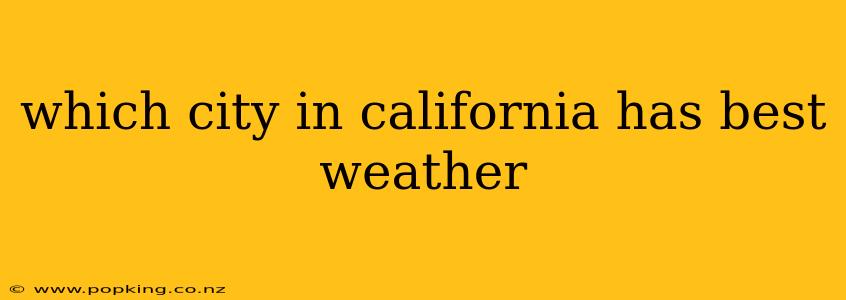 which city in california has best weather
