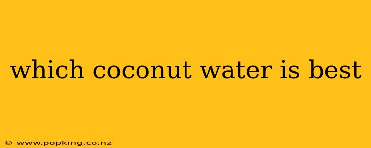 which coconut water is best