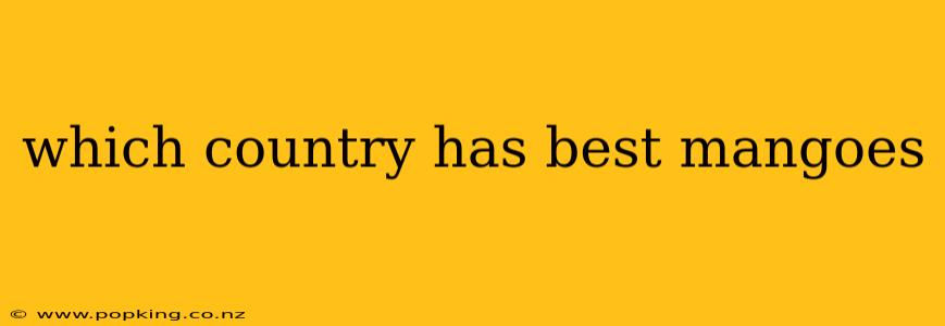 which country has best mangoes