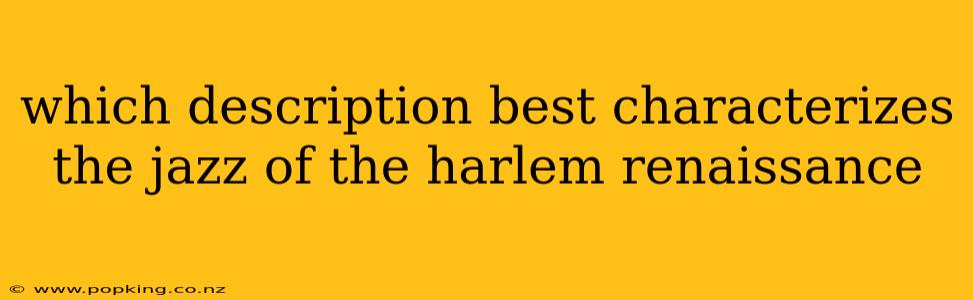 which description best characterizes the jazz of the harlem renaissance
