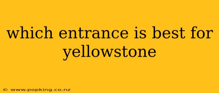 which entrance is best for yellowstone