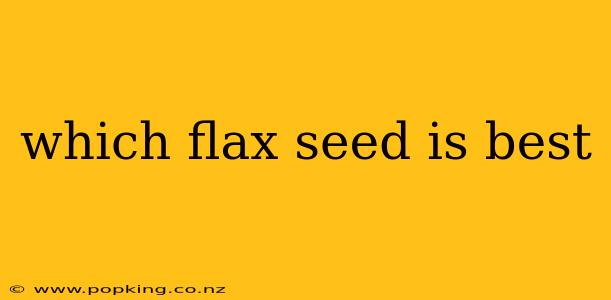 which flax seed is best