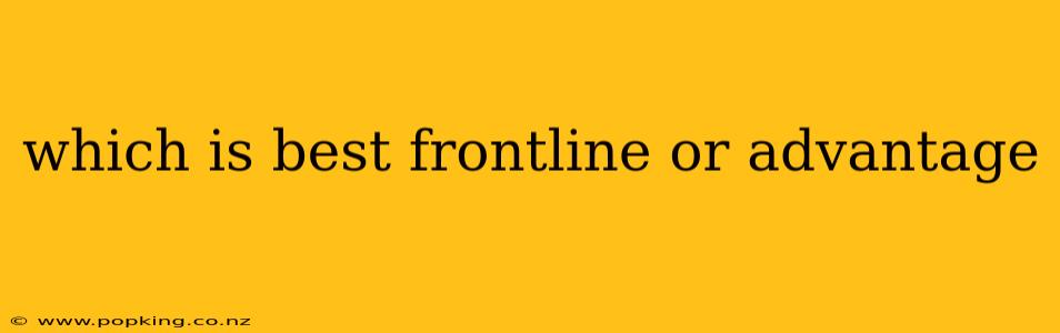 which is best frontline or advantage