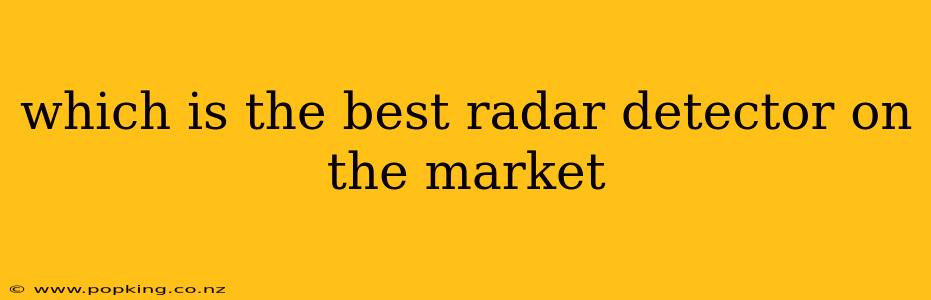 which is the best radar detector on the market