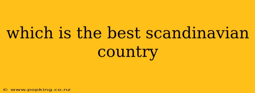 which is the best scandinavian country
