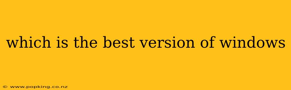 which is the best version of windows