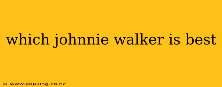 which johnnie walker is best