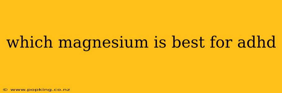 which magnesium is best for adhd