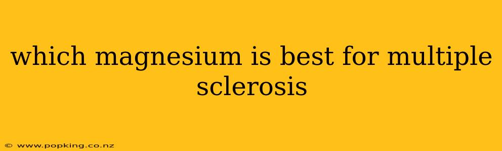 which magnesium is best for multiple sclerosis