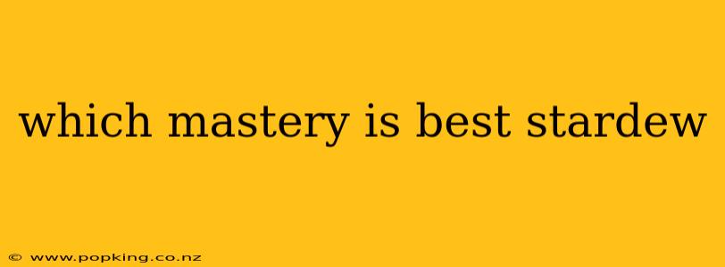 which mastery is best stardew