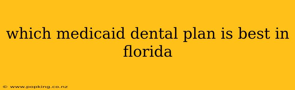 which medicaid dental plan is best in florida