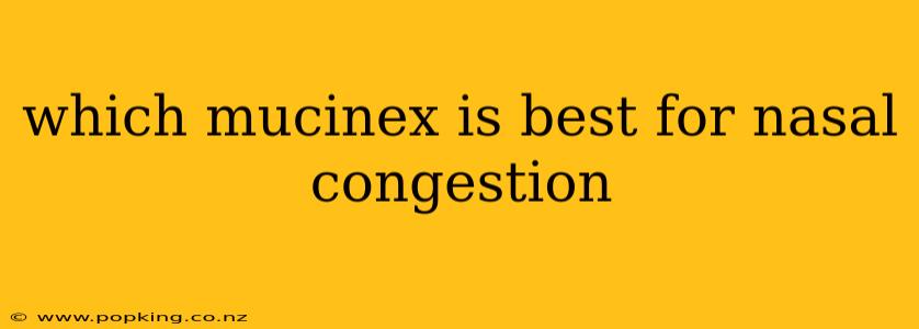 which mucinex is best for nasal congestion
