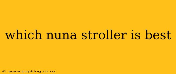 which nuna stroller is best