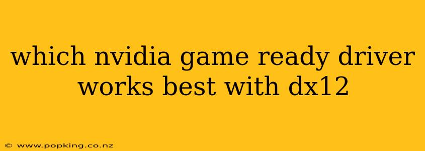 which nvidia game ready driver works best with dx12