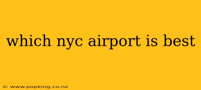 which nyc airport is best