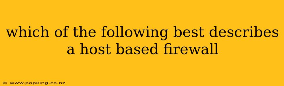 which of the following best describes a host based firewall