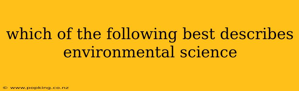 which of the following best describes environmental science