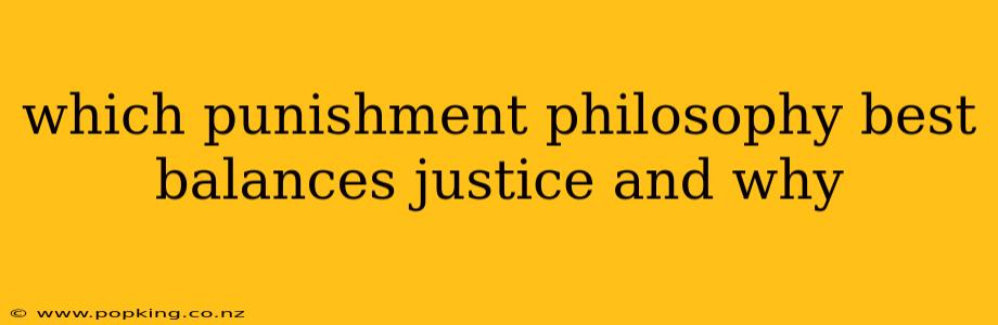 which punishment philosophy best balances justice and why