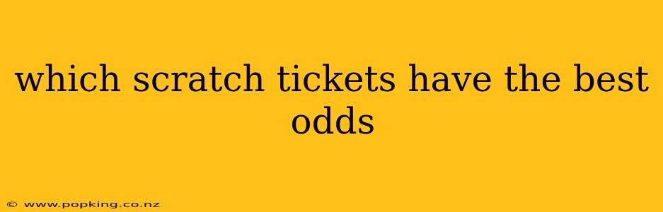 which scratch tickets have the best odds