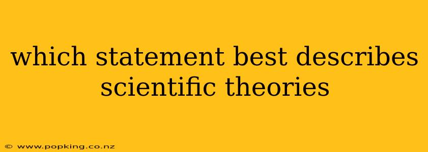 which statement best describes scientific theories