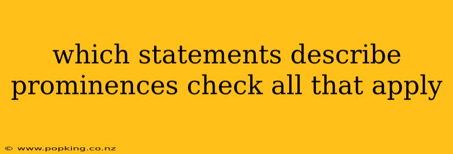 which statements describe prominences check all that apply