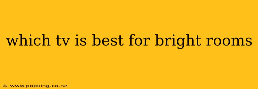 which tv is best for bright rooms