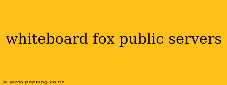 whiteboard fox public servers