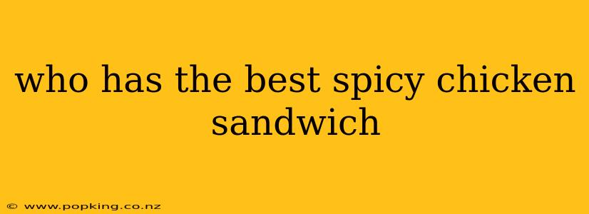 who has the best spicy chicken sandwich
