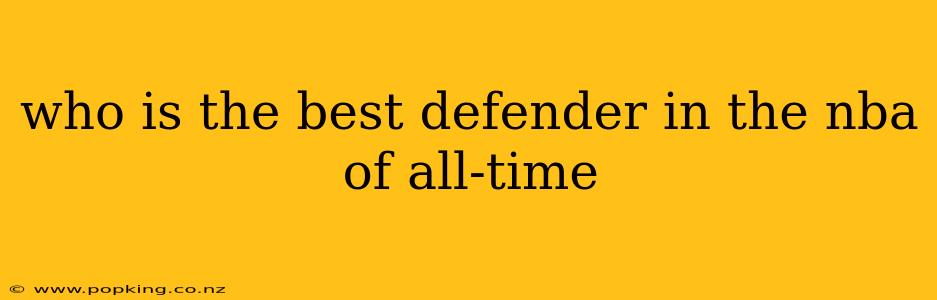 who is the best defender in the nba of all-time