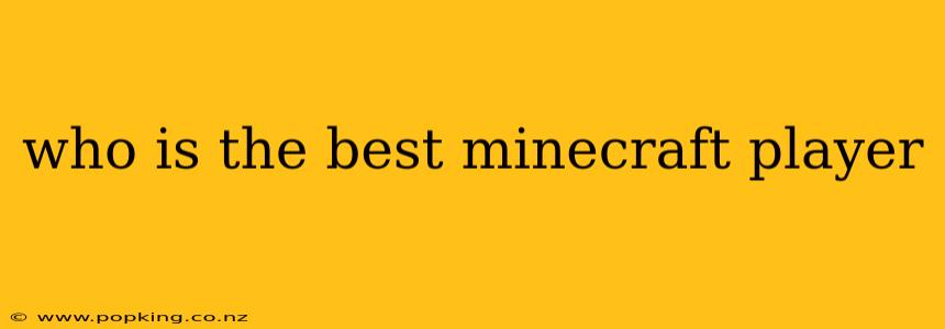 who is the best minecraft player