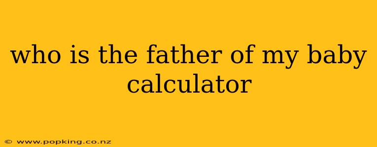 who is the father of my baby calculator