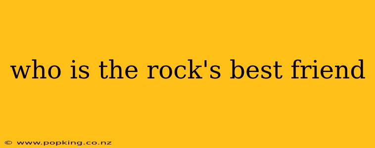who is the rock's best friend