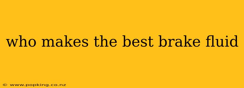 who makes the best brake fluid
