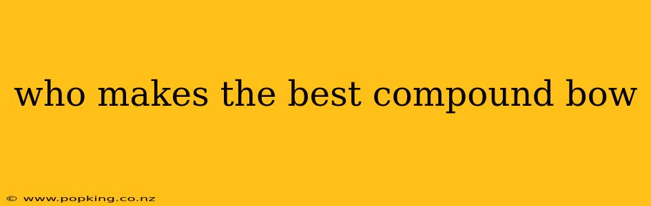 who makes the best compound bow