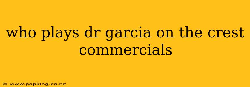 who plays dr garcia on the crest commercials