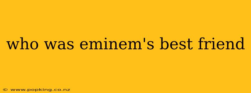 who was eminem's best friend
