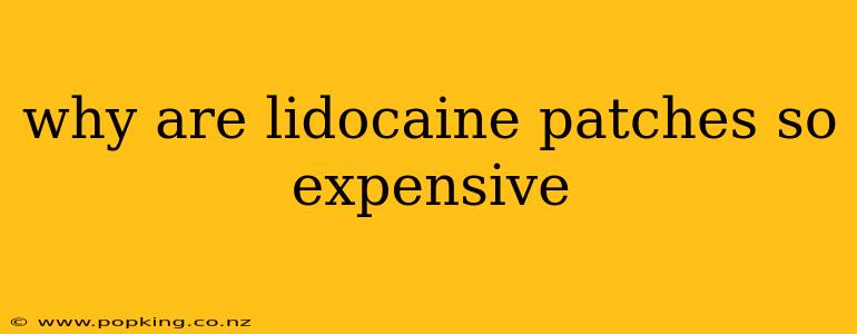 why are lidocaine patches so expensive