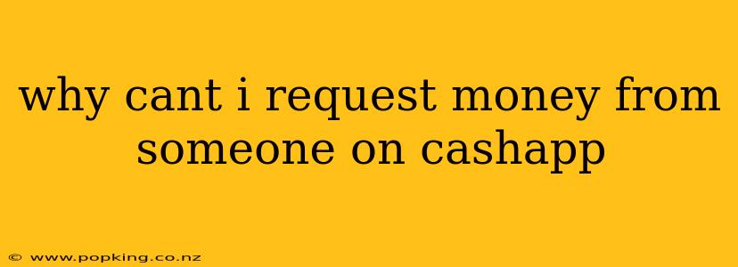 why cant i request money from someone on cashapp