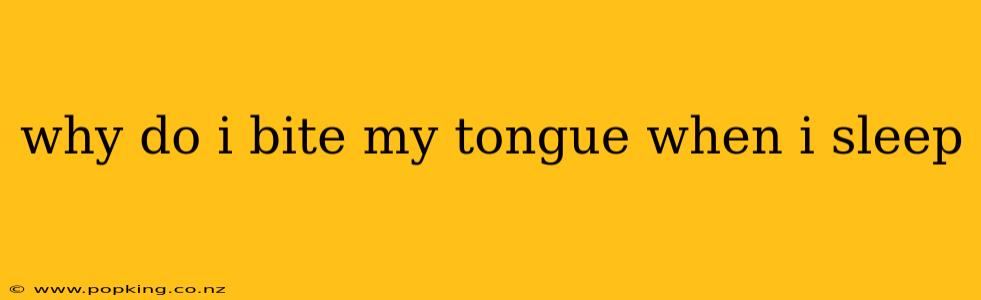 why do i bite my tongue when i sleep