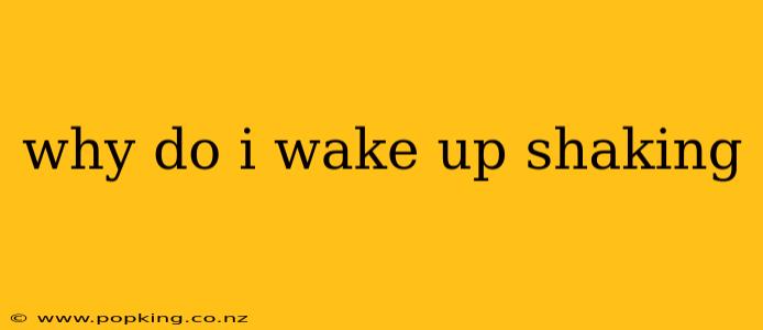 why do i wake up shaking
