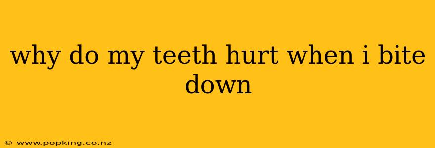why do my teeth hurt when i bite down