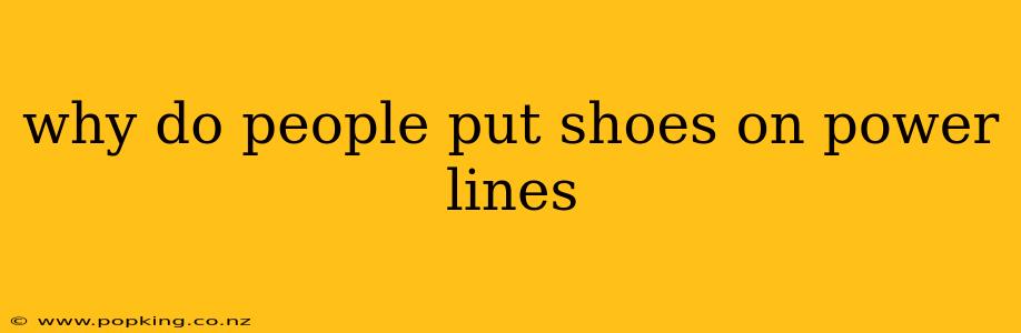 why do people put shoes on power lines