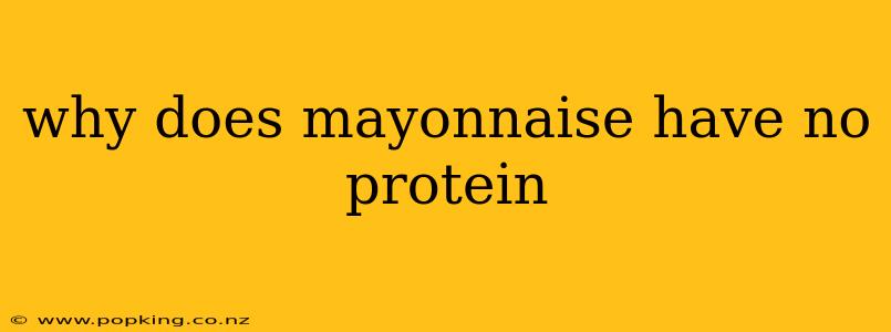 why does mayonnaise have no protein
