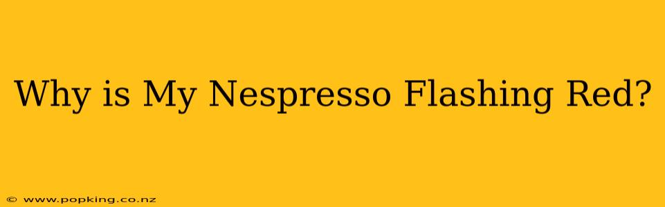 Why is My Nespresso Flashing Red?