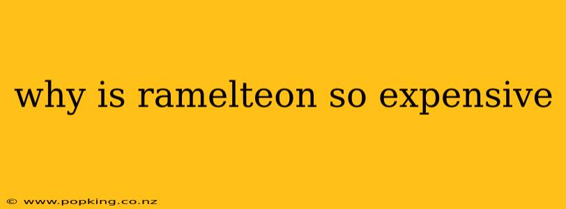 why is ramelteon so expensive