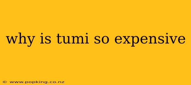 why is tumi so expensive